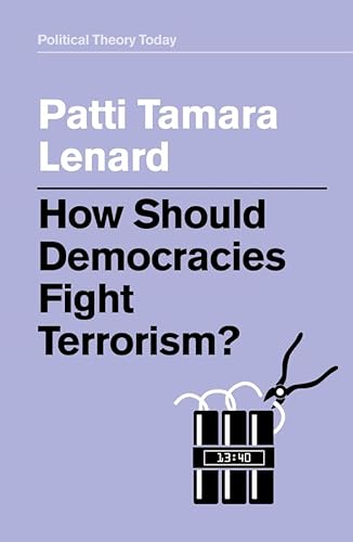 How Should Democracies Fight Terrorism? (Political Theory Today)