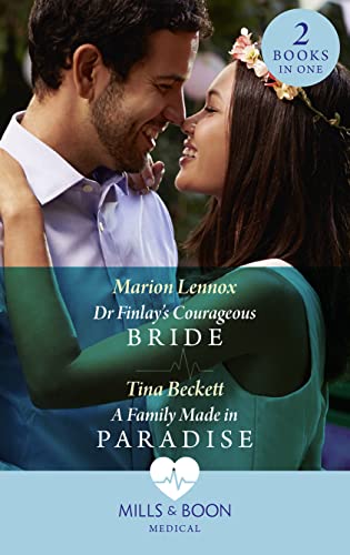 Dr Finlay's Courageous Bride / A Family Made In Paradise: Dr Finlay's Courageous Bride / A Family Made in Paradise von Mills & Boon