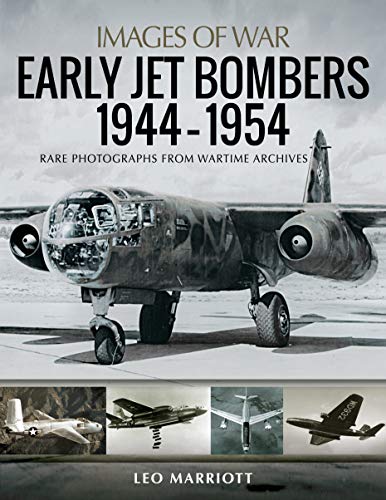 Early Jet Bombers, 1944-1954: Rare Photographs from Wartime Archives (Images of War)
