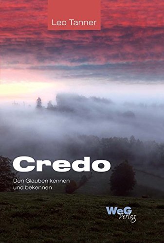 Credo: Den Glauben kennen und bekennen von WeG Verlag