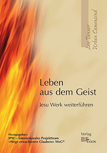Leben aus dem Geist: Jesu Werk weiterführen von WeG Verlag