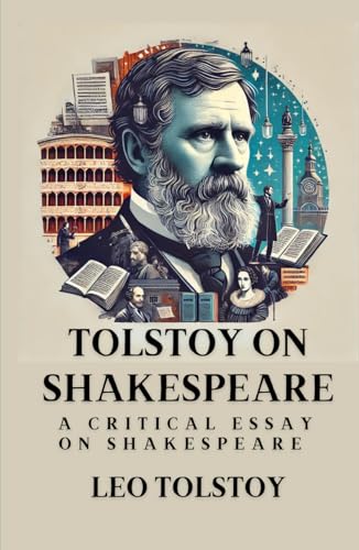 Tolstoy on Shakespeare: A Critical Essay on Shakespeare von Independently published