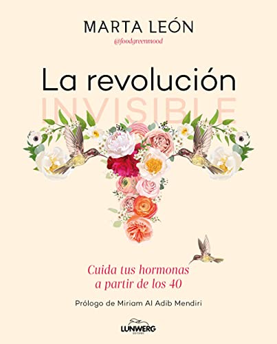 La revolución invisible: Cuida tus hormonas a partir de los 40 (Bienestar, estilo de vida, salud) von Lunwerg Editores
