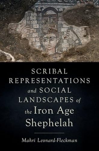 Scribal Representations and Social Landscapes of the Iron Age Shephelah von Oxford University Press Inc