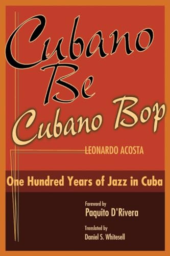 Cubano Be, Cubano Bop: One Hundred Years of Jazz in Cuba von Smithsonian Books