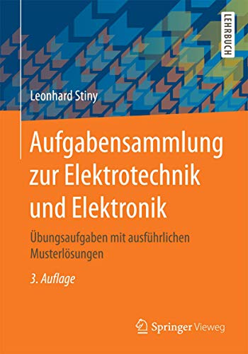 Aufgabensammlung zur Elektrotechnik und Elektronik: Übungsaufgaben mit ausführlichen Musterlösungen von Springer Vieweg