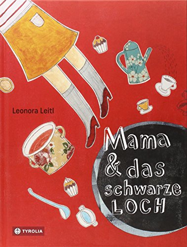 Mama & das schwarze Loch: Ausgezeichnet mit dem Romulus Candea Preis und dem Dixi Kinderliteraturpreis 2014 von Tyrolia Verlagsanstalt Gm