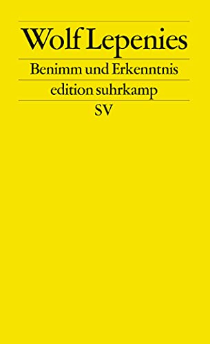 Benimm und Erkenntnis: Über die notwendige Rückkehr der Werte in die Wissenschaften. Die Sozialwissenschaften nach dem Ende der Geschichte. Zwei Vorträge (edition suhrkamp)