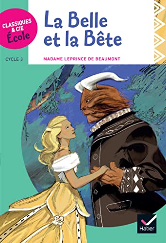 Classiques & Cie Ecole cycle 3 - La Belle et la Bête - J.-M. Leprince de Beaumont - Version adaptée von HATIER