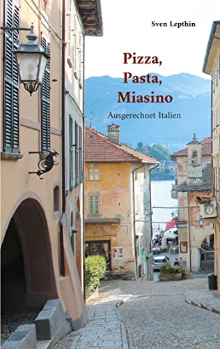 Pizza, Pasta, Miasino: Ausgerechnet Italien von Books on Demand GmbH