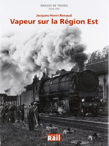 IMAGES DE TRAINS T22 VAPEURS SUR LA REGION EST: 0 von LA VIE DU RAIL