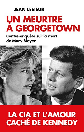 Un meurtre à Georgetown: la CIA et l'amour caché de Kennedy von ARTILLEUR