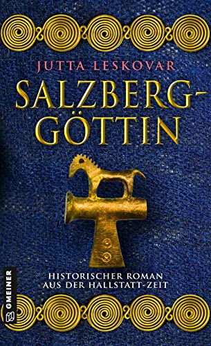 Salzberggöttin: Historischer Roman aus der Hallstattzeit (Renis, Tochter der Bergherrin) von Gmeiner Verlag