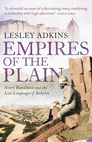 EMPIRES OF THE PLAIN: Henry Rawlinson and the Lost Languages of Babylon von Harper Perennial