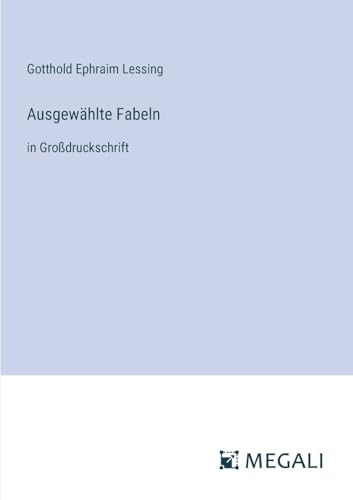 Ausgewählte Fabeln: in Großdruckschrift von Megali Verlag