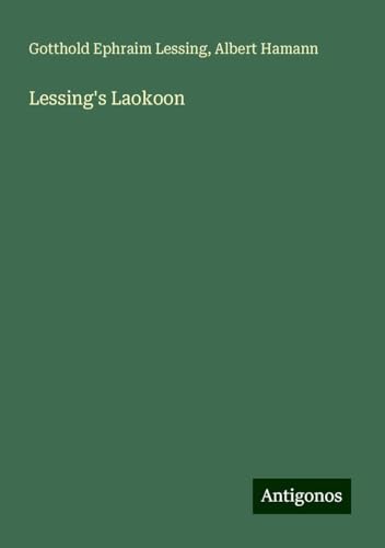 Lessing's Laokoon von Antigonos Verlag