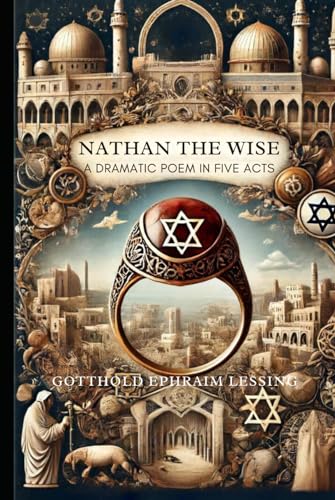 Nathan the Wise: A Dramatic Poem In Five Acts von Independently published