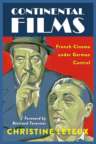Continental Films: French Cinema Under German Control (Wisconsin Film Studies) von University of Wisconsin Press