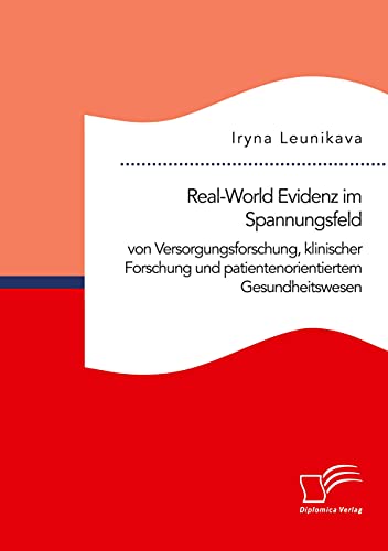 Real-World Evidenz im Spannungsfeld von Versorgungsforschung, klinischer Forschung und patientenorientiertem Gesundheitswesen