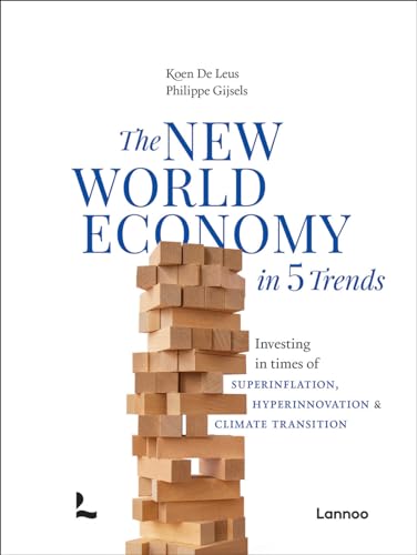 The New World Economy in 5 Trends: Investing in Times of Superinflation, Hyperinnovation & Climate Transition von Lannoo Publishers