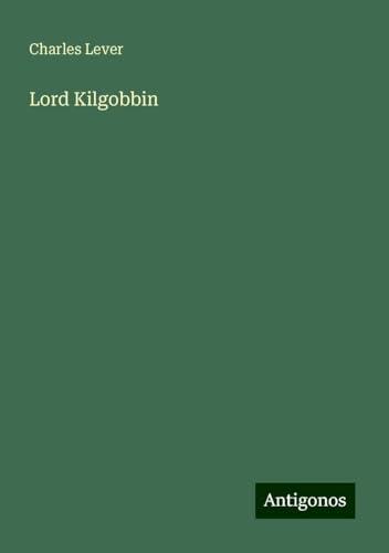 Lord Kilgobbin von Antigonos Verlag