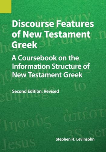 Discourse Features of New Testament Greek: A Coursebook on the Information Structure of New Testament Greek, 2nd Edition, Revised von SIL International, Global Publishing