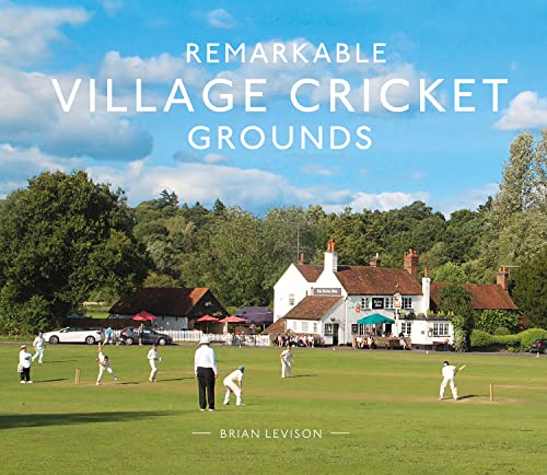Remarkable Village Cricket Grounds: An illustrated guide to the world’s atmospheric village cricket grounds von Pavilion Books
