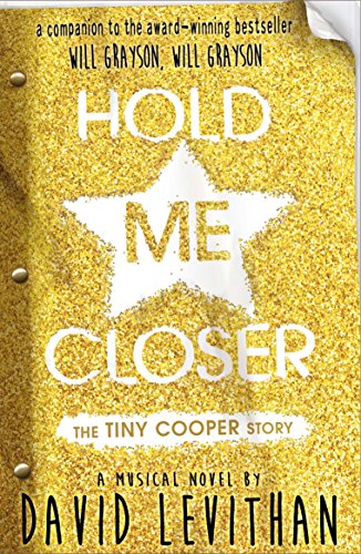 Hold Me Closer: The Tiny Cooper Story (Will Grayson, Will Grayson, 2) von Random House Books for Young Readers