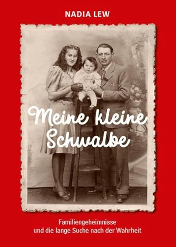 Meine kleine Schwalbe: Familiengeheimnisse und die lange Suche nach der Wahrheit von Isensee, Florian, GmbH