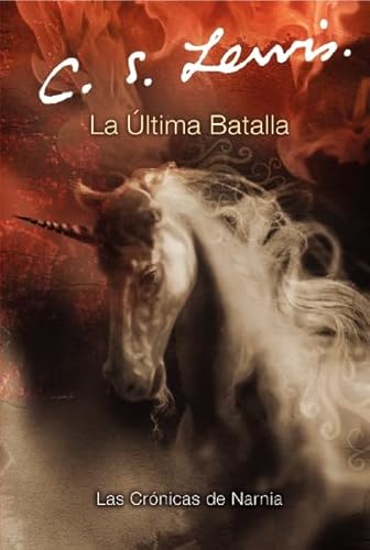 La ultima batalla: The Last Battle (Spanish edition) (Las cronicas de Narnia, 7, Band 7)