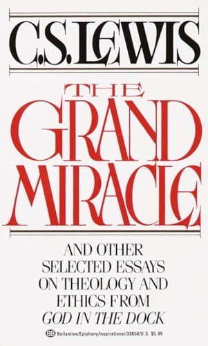 The Grand Miracle: And Other Selected Essays on Theology and Ethics from God in the Dock von BALLANTINE GROUP