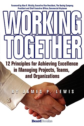 Working Together: 12 Principles for Achieving Excellence in Managing Projects, Teams, and Organizations von Beard Books