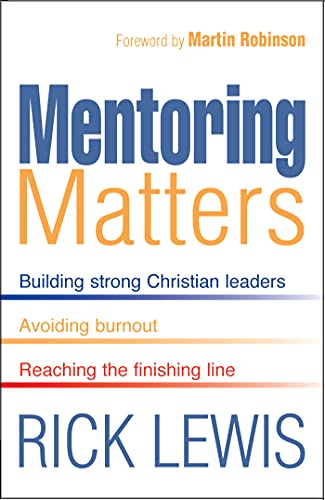 Mentoring Matters: Building Strong Christian Leaders - Avoiding Burnout - Reaching the Fini von Monarch Books