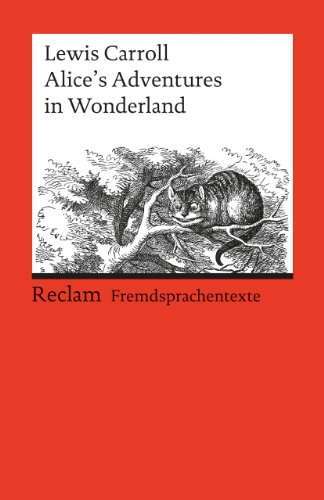 Alice’s Adventures in Wonderland: Englischer Text mit deutschen Worterklärungen. B1 (GER) (Reclams Universal-Bibliothek) von Reclam Philipp Jun.