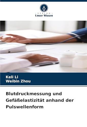 Blutdruckmessung und Gefäßelastizität anhand der Pulswellenform von Verlag Unser Wissen