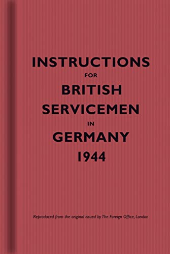 Instructions for British Servicemen in Germany, 1944 (Instructions for Servicemen)