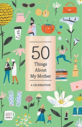 50 Things About My Mother (Fill-in Gift Book): A Celebration von Abrams Publishing