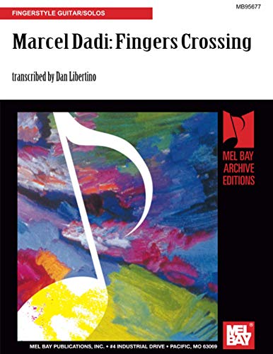 Marcel Dadi: Fingers Crossing: Fingerstyle Guitar/Solos von Mel Bay Publications, Inc.