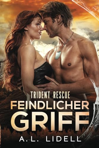 Trident Rescue: Feindlicher Griff: Eine eigenständige Enemies to Lovers Militärromanze (Trident Rescue (Deutsche Edition))