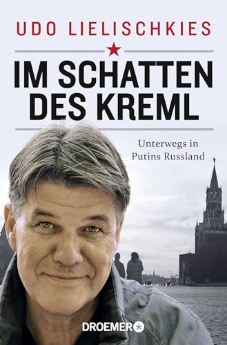 Im Schatten des Kreml: Unterwegs in Putins Russland | Der ARD-Experte über Russlands verborgene Seiten von Droemer TB