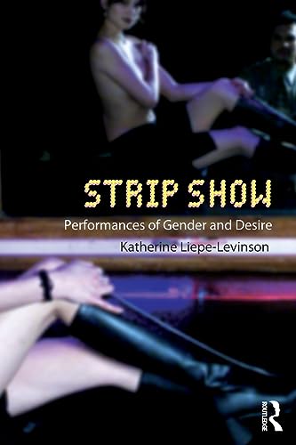 Strip Show: Performances of Gender and Desire (Gender in Performance) von Routledge