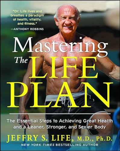 Mastering the Life Plan: The Essential Steps to Achieving Great Health and a Leaner, Stronger, and Sexier Body von Atria Books