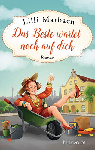 Das Beste wartet noch auf dich: Roman