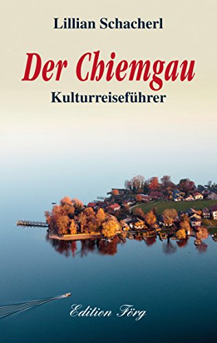 Der Chiemgau: Kulturreiseführer von Rosenheimer Verlagshaus
