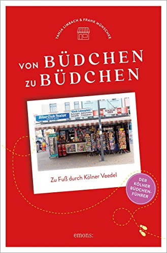 Von Büdchen zu Büdchen. Zu Fuß durch Kölner Veedel von Emons Verlag