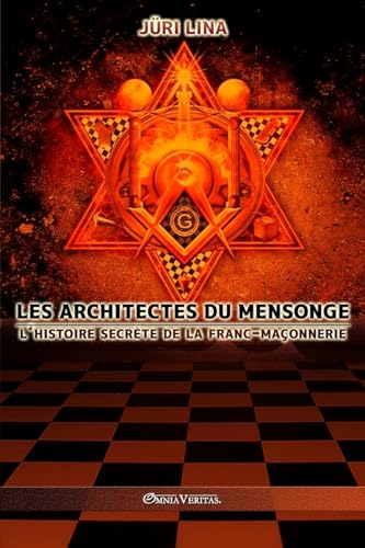 Les architectes du mensonge: L'histoire secrète de la franc-maçonnerie