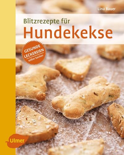 Blitzrezepte für Hundekekse: Gesunde Leckereien selber backen von Verlag Eugen Ulmer