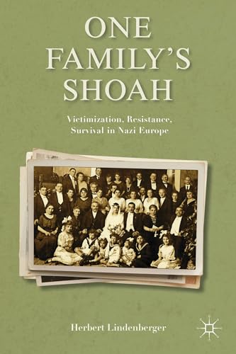 One Family’s Shoah: Victimization, Resistance, Survival in Nazi Europe (Studies in European Culture and History)