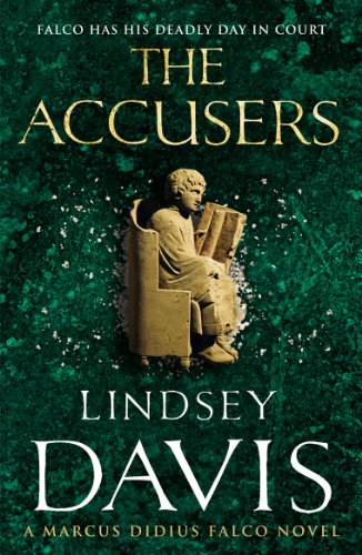The Accusers: (Marco Didius Falco: book XV): a compelling and captivating historical mystery set in Rome from bestselling author Lindsey Davis (Falco, 15) von Arrow