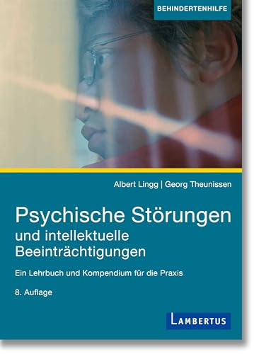 Psychische Störungen und intellektuelle Beeinträchtigungen: Ein Lehrbuch und Kompendium für die Praxis, 8. aktualisierte Auflage von Lambertus